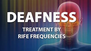 Deafness Hearing Loss  RIFE Frequencies Treatment  Energy amp Quantum Medicine with Bioresonance [upl. by Atiuqat]