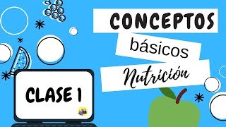 CLASE 1 Conceptos básicos de nutrición [upl. by Adallard]