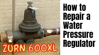 How to Repair a Water Pressure Regulator  Zurn Wilkins 600XL [upl. by Stoeber831]