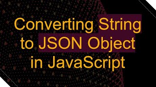 Converting String to JSON Object in JavaScript [upl. by Alraep]