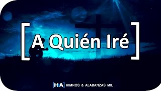 A Quién Iré  Luis Enrique Espinoza [upl. by Hacker688]