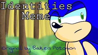 Identities meme 10 Sonic the Hedgehog REUPLOAD [upl. by Cthrine850]