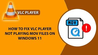 How to Fix VLC Player not playing MOV files on Windows 11  MOV files not playing  VLC Not Playing [upl. by Brathwaite]