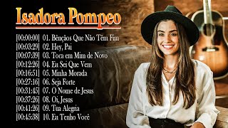 Isadora Pompeo As 10 Melhores e Mais Tocadas Hinos Evangélicos 2023 gospel top [upl. by Ahsert180]