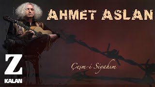 Ahmet Aslan  Çeşmi Siyahım  Çeşmi Siyahım Single © Z Müzik 2019 [upl. by Jareen556]