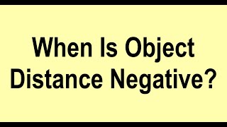 When is object distance negative [upl. by Leonsis]