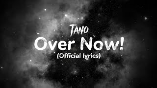 Tano Over Now Official lyric video [upl. by Lawley]