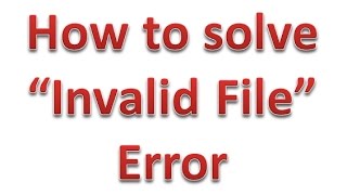 How to solve Invalid File error [upl. by Oicnerolf215]