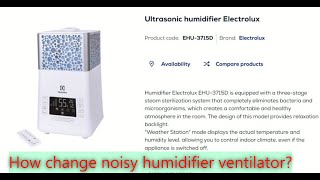 Electrolux humidifier fan change Noisy humidifier EHU3715 humidifier [upl. by Supple]