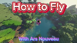 Ars Nouveau How to Fly [upl. by Yornek547]