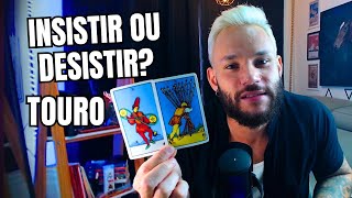 TOURO ♉ INSISTIR OU DESISTIR ESTÁ NAS SUAS MÃOS  MENSAGEM IMPORTANTE RECEBIDA  ⚖️ TAROT [upl. by Marget]