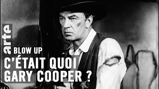 C’était quoi Gary Cooper   Blow Up  ARTE [upl. by Kegan310]