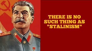 THERE IS NO SUCH THING AS quotSTALINISMquot [upl. by Cordelie]