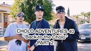 CHOLO ADVENTURES 40  Back to the Cholo PART 2 [upl. by Akanke563]