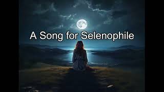 SELENOPHILE  Heart belongs to the moon  Song for Moon Lover [upl. by Ainahs]