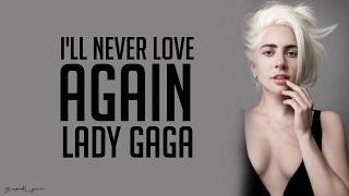 Lady Gaga  Ill Never Love Again Lyrics [upl. by Rehteh832]