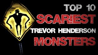 Top 10 Scariest Trevor Henderson Monsters [upl. by Isle764]