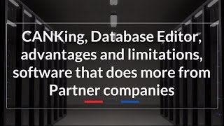 CANKing Database Editor advantages and limitations software that does more from Partner companies [upl. by Seve542]