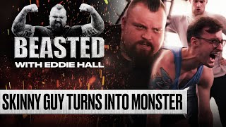 Eddie Hall Turns Skinny Guy In To A Monster  BEASTED [upl. by Obbard207]