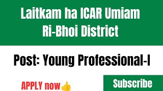 Laitkam ha ICAR Umiam RiBhoi District  Post Young ProfessionalI  Salary 30000jobs2024 [upl. by Lahcym]