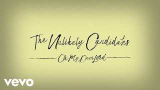 The Unlikely Candidates  Oh My Dear Lord Lyric Video [upl. by Bonar]