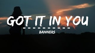 BANNERS  Got It In You Lyrics [upl. by Narib]