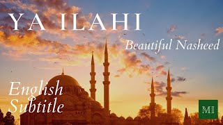 Ya Ilahi  oh my Lord  Beautiful Nasheed with English Subtitle  Ishaq Ayubi [upl. by Middlesworth]