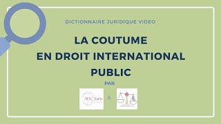 COUTUME en droit international public 🔤 [upl. by Ancel]