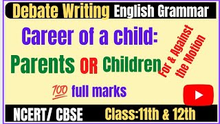 Debate Writing  For Against the Motion  Career choice of a child Class11th amp12th [upl. by Sherburn]