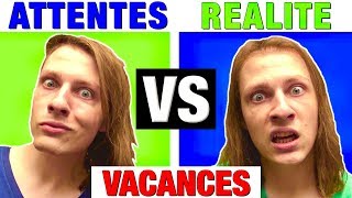 VACANCES  ATTENTES VS REALITE  DELIRES DE MAX [upl. by Medrek958]