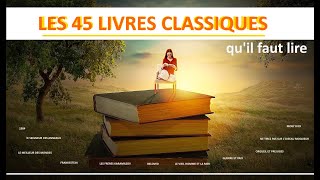 Les 45 livres classiques quil faut avoir lu ou à lire [upl. by Acinorev]