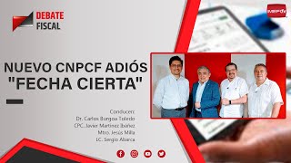 Nuevo CNPCF Adiós Fecha Cierta  Debate Fiscal [upl. by Cheyne]