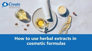 How to use herbal extracts in cosmetic formulas [upl. by Allard]