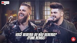 VOCÊ BEBERIA OU NÃO BEBERIA  Zé Neto amp Cristiano ft DJ Hyan e DJ Tiago Silva FUNK REMIX [upl. by Roxine]