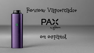 Review Vaporizador PAX by Ploom español [upl. by Twyla313]