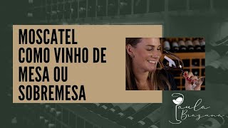 Moscatel como vinho de mesa ou sobremesa  Paula Brazuna [upl. by Nesta]