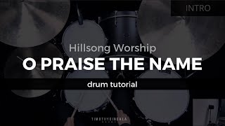 O Praise The Name  Hillsong Worship Drum TutorialPlayThrough [upl. by Nadine]