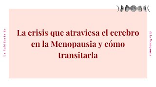 La crisis que atraviesa el cerebro en la Menopausia [upl. by Dickey]