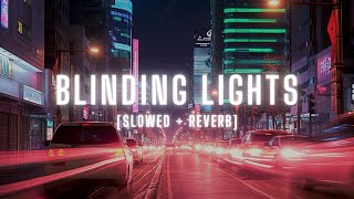 Blinding Lights slowed  reverb [upl. by Dicky]