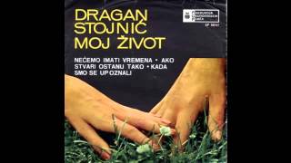 Dragan Stojnic  Moj zivot  Audio 1966 HD [upl. by Ravert]