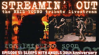 Streamin Out 51 Neil Young tribute livestream SLEEPS WITH ANGELS 30th Anniversary [upl. by Aeet]