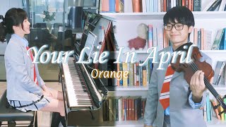 Orange Piano amp Violin  7  Your Lie In April  オレンジ  四月は君の嘘  Shigatsu wa Kimi no Uso [upl. by Einnij]