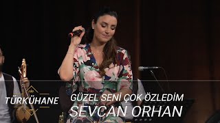 Türkühane I Sevcan Orhan  Güzel Seni Çok Özledim [upl. by Rosane]