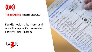 Tiesiogiai Partijų lyderių komentarai apie Europos Parlamento rinkimų rezultatus [upl. by Jerrilee]