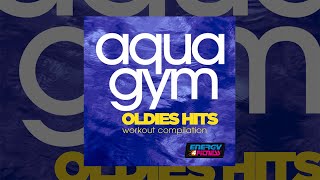 E4F  Aqua Gym Oldies Hits Workout Compilation  Fitness amp Music 2019 [upl. by Aanas]