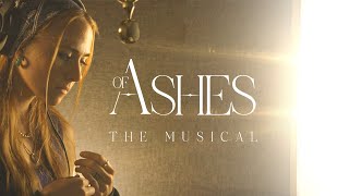 Of Ashes the Musical  Full Studio Performance [upl. by Nelyk760]