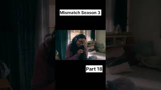 Missmatch Season 3 Part 18 [upl. by Alyakcim]