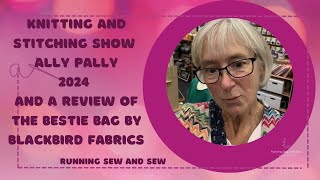 Knitting and stitching show 2024 and Bestie Bag Pattern Review [upl. by Allenod]