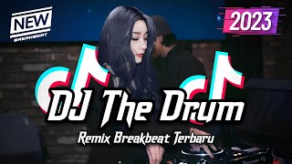 DJ THE DRUM BREAKBEAT TIKTOK FYP VIRAL TERBARU 2023 [upl. by Aoh170]