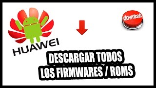 DESCARGAR TODOS LOS FIRMWARES  ROMS OFICIALES HUAWEI [upl. by Drofdarb]